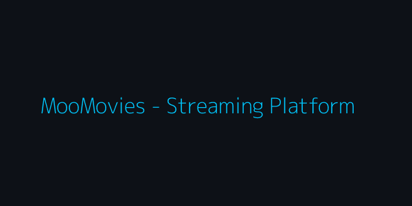 MooMovies - Streaming Platform